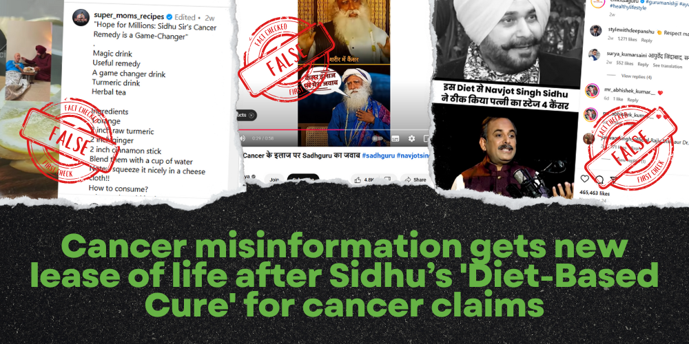 FACT CHECK: Cancer misinformation gets new lease of life, after Sidhu’s ‘Diet-Based Cure’ for cancer claims